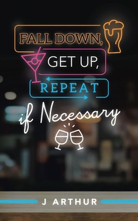 Enlarge image Cover: Fall Down, Get Up, Repeat If Necessary - LifeRich Publishing