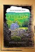 Cover: The Delusion of Atheism - LifeRich Publishing