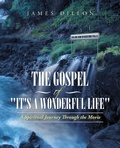 Cover: The Gospel of "It's a Wonderful Life" - LifeRich Publishing