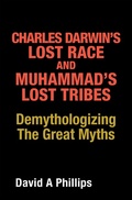 Cover: Charles Darwin's Lost Race and Muhammad's Lost Tribes - LifeRich Publishing
