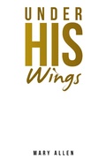 Cover: Under His Wings - LifeRich Publishing