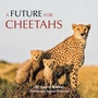 Cover: A Future for Cheetahs - Partridge Publishing Africa