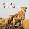 Cover: A Future for Cheetahs - Partridge Publishing Africa