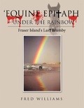 Cover: 'Equine Epitaph - Under the Rainbow' - Balboa Press Au