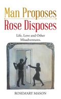 Cover: Man Proposes-Rose Disposes - Balboa Press Au