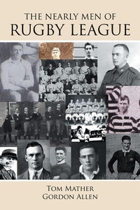 Enlarge image Cover: The Nearly Men of Rugby League - Balboa Press Au