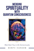 Cover: Merging Spirituality with Quantum Consciousness - Balboa Press Au