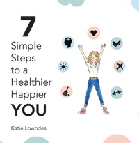 Abbildung von: 7 Simple Steps to a Healthier, Happier You - Balboa Press Au