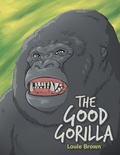 Cover: The Good Gorilla - Balboa Press Au
