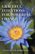 Cover: Graceful Intentions for Powerful Change - Balboa Press
