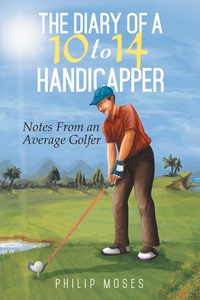 Abbildung von: The Diary of a 10 to 14 Handicapper - Xlibris Us