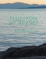 Cover: Feed from My Memory - Xlibris Us