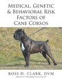 Cover: Medical, Genetic & Behavioral Risk Factors of Cane Corsos - Xlibris Us