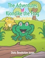 Cover: The Adventures of Klondike the Frog - Xlibris Us