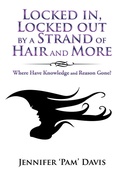 Cover: Locked In, Locked out by a Strand of Hair and More - iUniverse