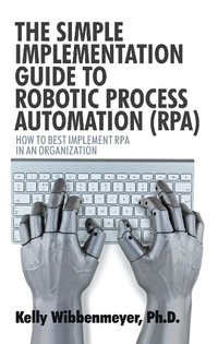 Abbildung von: The Simple Implementation Guide to Robotic Process Automation (Rpa) - iUniverse