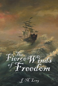Enlarge image Cover: The Fierce Winds of Freedom - iUniverse