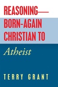 Cover: Reasoning-Born-Again Christian to Atheist - iUniverse