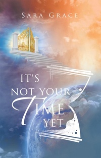 Enlarge image Cover: It's Not Your Time Yet - iUniverse