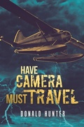 Cover: Have Camera, Must Travel - iUniverse