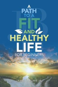 Abbildung von: A Path to a Fit and Healthy Life for Beginners - iUniverse