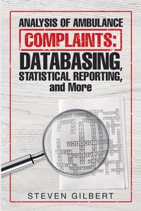 Enlarge image Cover: Analysis of Ambulance Complaints: Databasing, Statistical Reporting, and More - iUniverse