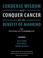 Cover: Condense Wisdom and Conquer Cancer for the Benefit of Mankind - AUTHORHOUSE