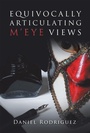Cover: Equivocally Articulating M'Eye Views - AUTHORHOUSE