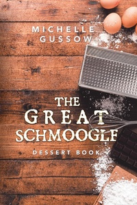 Abbildung von: The Great Schmoogle Dessert Book - AUTHORHOUSE