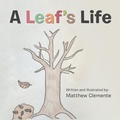 Cover: A Leaf'S Life - AUTHORHOUSE