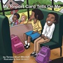 Cover: My Report Card Tells on Me - AUTHORHOUSE