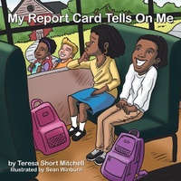 Enlarge image Cover: My Report Card Tells on Me - AUTHORHOUSE