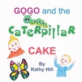 Cover: Gogo and the Caterpillar Cake - AuthorHouse UK