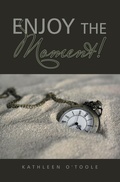 Cover: Enjoy the Moment! - AuthorHouse UK