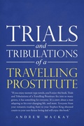 Cover: Trials and Tribulations of a Travelling Prostitute - AuthorHouse UK