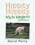 Cover: Hippity Hoppity the White Kangaroo - Xlibris AU