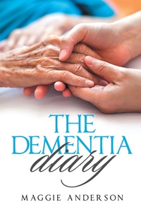 Enlarge image Cover: The Dementia Diary - Xlibris Us