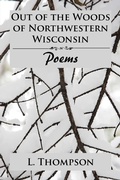 Cover: Out of the Woods of Northwestern Wisconsin - Xlibris Us