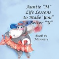 Cover: Auntie "M" Life Lessons to Make "You" a Better "U" - Xlibris Us