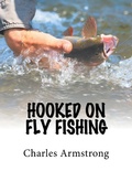 Cover: Hooked on Fly Fishing - Xlibris UK