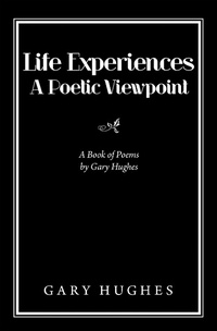Enlarge image Cover: Life Experiences a Poetic Viewpoint - Xlibris UK