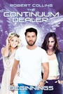 Cover: The Continuum Dealer: Beginnings - Xlibris Us