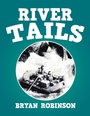 Cover: River Tails - Xlibris Us