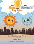 Cover: The Sun and the Moon's Big Idea - Xlibris Us