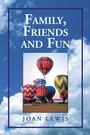 Cover: Family, Friends and Fun - Xlibris Us