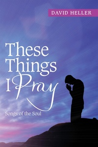 Enlarge image Cover: These Things I Pray - Xlibris Us