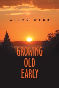 Enlarge image Cover: Growing Old Early - Xlibris Us