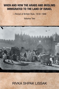 Abbildung von: When and How the Arabs and Muslims Immigrated to the Land of Israel-Period of British Rule, 1918-1948 - Xlibris Us