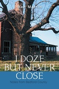 Cover: I Doze but Never Close - Xlibris Us
