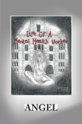 Cover: Life of a Mental Health Worker - Xlibris Us